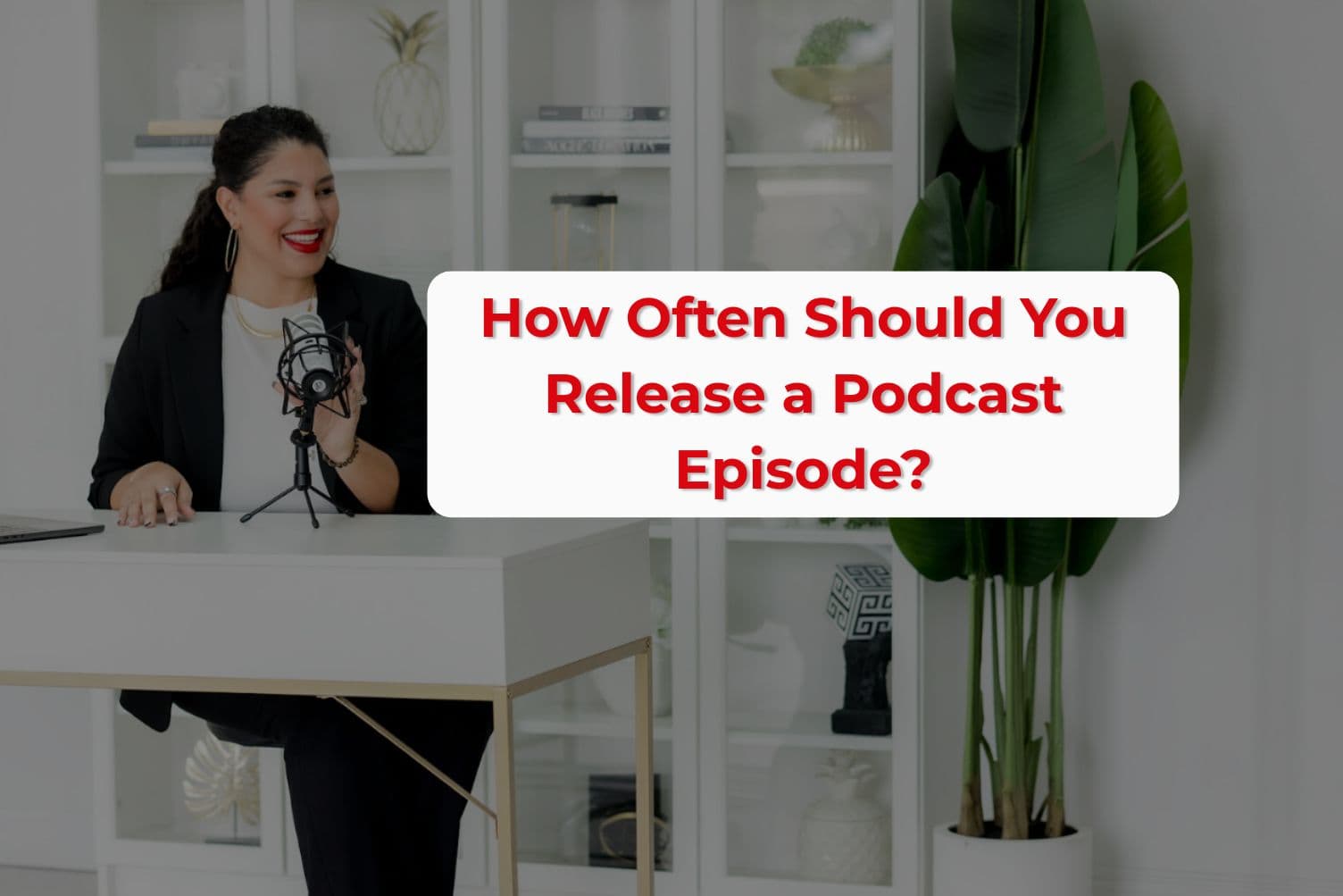 How Often Should You Release a Podcast Episode?
